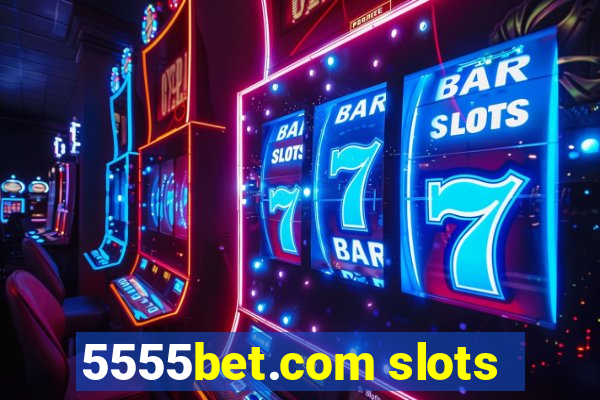 5555bet.com slots